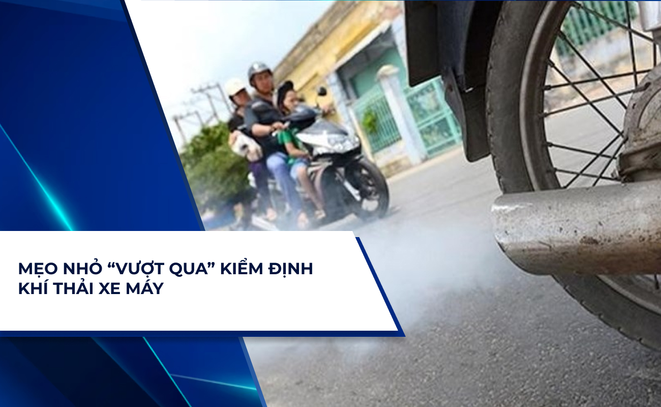 Mẹo nhỏ vượt qua kiểm định khí thải xe máy