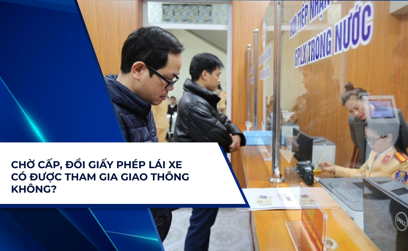 chờ cấp đổi giấy phép lái xe