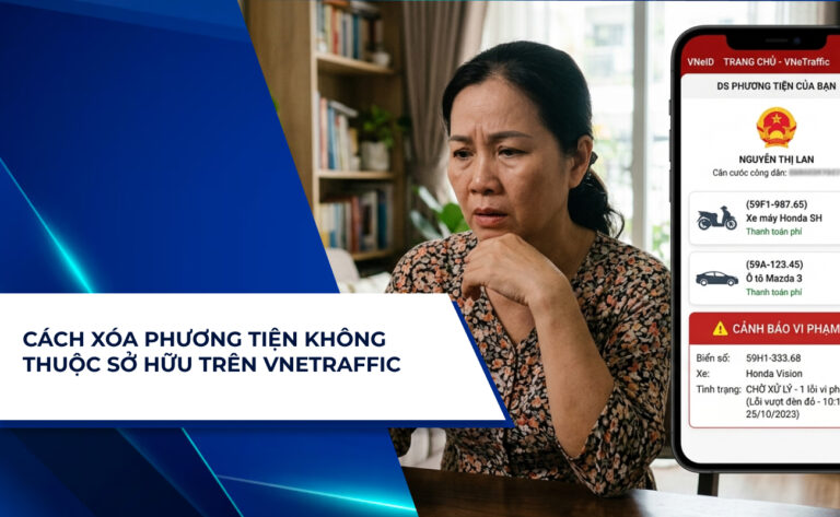 Cách Xóa Phương Tiện Không Thuộc Sở Hữu Trên VNeTraffic – Hướng Dẫn Chi Tiết 2026